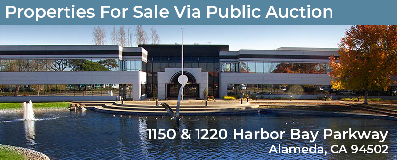 Properties For Sale Via Public Auction. 1150 & 1220 Harbor Bay Parkway Alameda, CA 94502