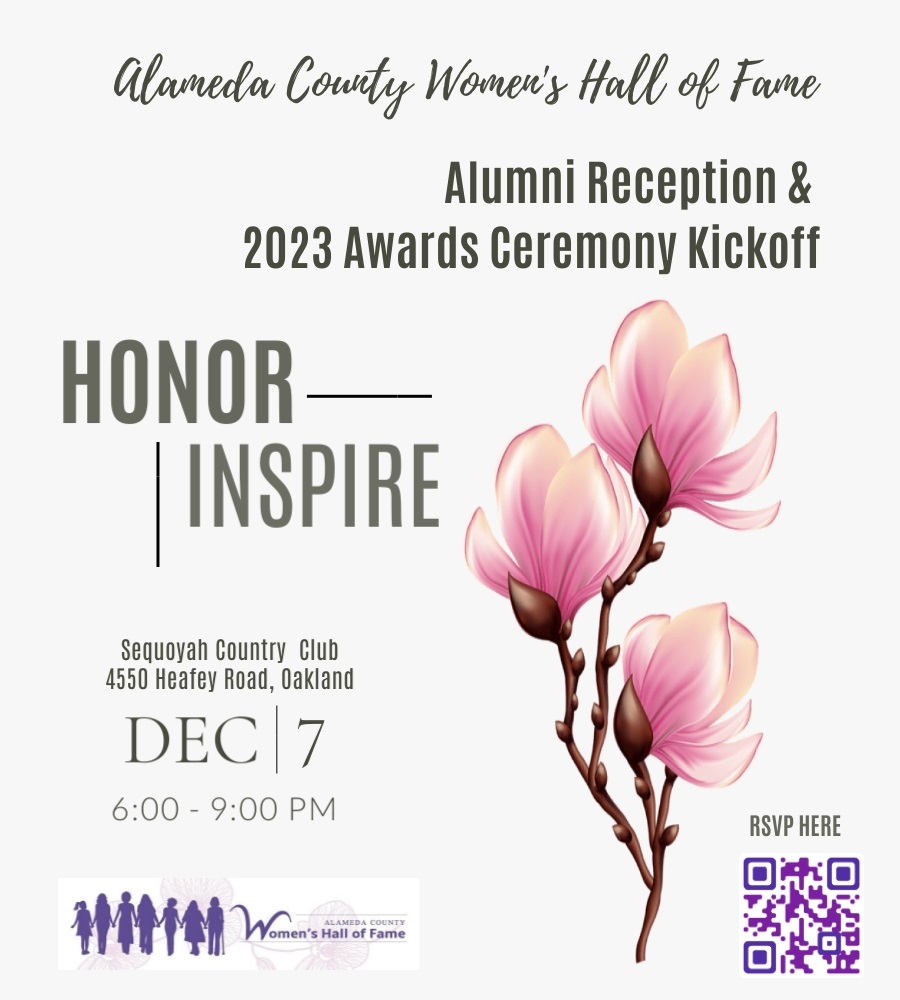 Click here to RSVP for the Alameda County Women's Hall of Fame Alumni Reception and 2023 Awards Ceremony Kickoff, Sequoyah County Club, 4550 Heafey Road, Oakland, CA. Decemper 7th, 6 to 9 PM.