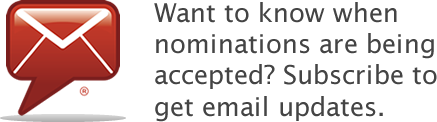 Want to know when nominations are being accepted? Subscribe to get email updates.