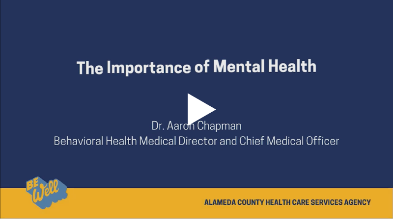 The importance of Mental Health with Dr. Aaron Chapman, a video from the Alameda County Healthcare Services Agency